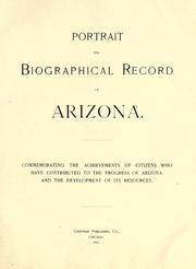 Cover of: Portrait and biographical record of Arizona.: Commemorating the achievements of citizens who have contributed to the progress of Arizona and the development of its resources.