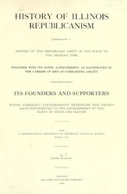 Cover of: History of Illinois Republicanism: embracing a history of the Republican party in the state to the present time ... with biographies of its founders and supporters ... also a chronological statement of important political events since 1774.