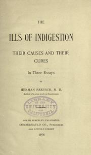 Cover of: The ills of indigestion: their causes and their cures, in three essays