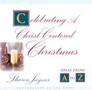 Cover of: Celebrating A Christ-Centered Christmas by Sharon Jaynes