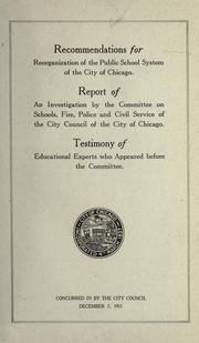 Cover of: Recommendations for reorganization of the public school system of the city of Chicago. by Chicago (Ill.). City council. Committee on schools, fire, police and civil service.