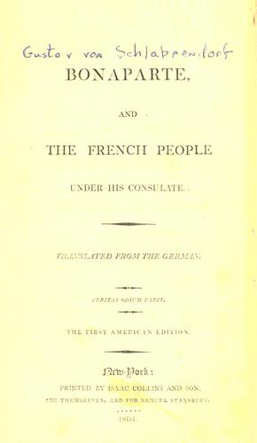 Bonaparte, and the French people under his consulate. by Schlabrendorf, Gustav Graf von