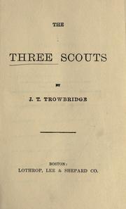 Cover of: The three scouts by John Townsend Trowbridge