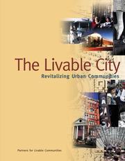 Cover of: The livable city : revitalizing urban communities by Partners for Livable Communities.
