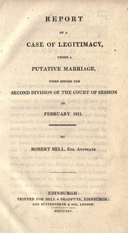 Report of a case of legitimacy, under a putative marriage by Robert Bell