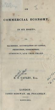 Cover of: On commercial economy: In six essays; viz., machinery, accumulation of capital, production, consumption, currency, and free trade.