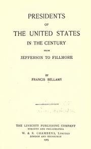 Cover of: Presidents of the United States in the century from Jefferson to FFillmore