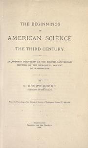 Cover of: The beginnings of American science.: The third century. An address delivered at the eighth anniversary meeting of the Biological society of Washington.