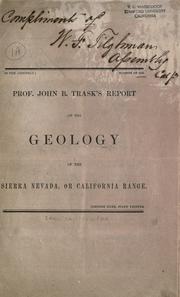 Cover of: Prof. John B. Trask's report on the geology of the Sierra Nevada, or California Range by Geological Survey of California.