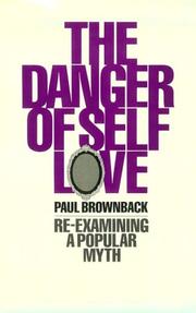 Cover of: The danger of self-love by Paul Brownback