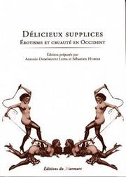 Cover of: Délicieux Supplices: Erotisme et cruauté en Occident