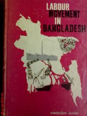 Cover of: Labour movement in East Pakistan (Bangladesh). by Kamruddin Ahmad.
