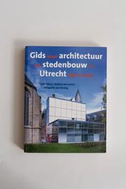 Cover of: Gids voor architectuur en stedenbouw in Utrecht 1900-2005