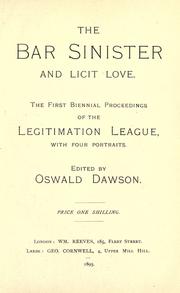 Cover of: The bar sinister and licit love: the first biennial proceedings of the Legitimation League