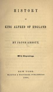 Cover of: History of King Alfred of England by Jacob Abbott