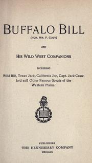 Cover of: Buffalo Bill (Hon. Wm. F. Cody) and his wild West companions: including Wild Bill, Texas Jack, California Joe, Capt. Jack Crawford, and other famous scouts of the Western Plains.