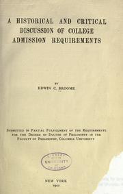 A historical and critical discussion of college admission requirements by Edwin Cornelius Broome