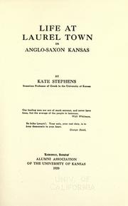 Cover of: Life at Laurel Town in Anglo-Saxon Kansas. by Stephens, Kate