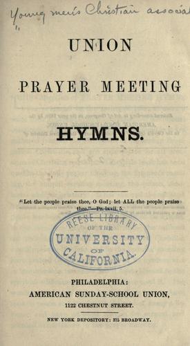 Union prayer meeting hymns. by American Sunday-School Union.