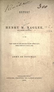 Cover of: Report of Henry M. Naglee, brigadier general, of the part taken by his brigade in the seven days, from June 26 to July 2, 1862, Army of the Potomac.