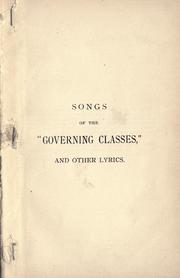 Cover of: Songs of the "governing classes", written in a seasonable spirit of "vulgar declamation".