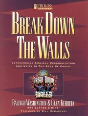 Cover of: Break down the walls: experiencing biblical reconciliation and unity in the body of Christ