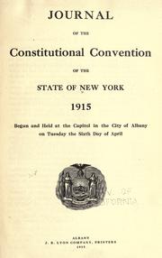 Cover of: Journal of the Constitutional Convention of the state of New York, 1915: begun and held at the Capitol in the city of Albany on Tuesday the sixth day of April.