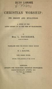 Cover of: Christian worship: its origin and evolution: a study of the Latin liturgy up to the time of Charlemagne