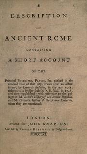 Cover of: A description of ancient Rome, containing a short account of the principal buildings, places, &c. by by Leonardo Bufalino, in the year 1551; reduced to a smaller scale by J. B. Nolli, in 1748; and now republished: with references to the passages in m. Rollin's History of the Roman republic, and m. Crevier's Historyof the Roman emperors, where they are mentioned.