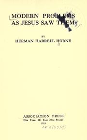 Cover of: Modern problems as Jesus saw them by Herman Harrell Horne, Herman Harrell Horne