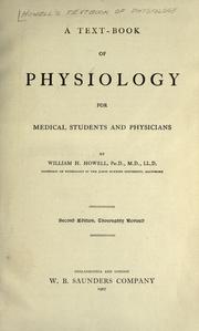 Cover of: A text-book of physiology, for medical students and physicians by William H. Howell