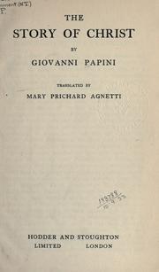 Cover of: The story of Christ by Papini, Giovanni