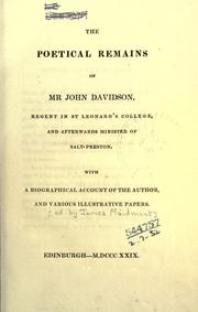 Cover of: The poetical remains of Mr. John Davidson, regent in St. Leonard's College, and afterwards minister of Salt-Preston: with a biographical account of the author, and various illustrative papers.