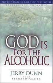 Cover of: God is for the alcoholic by Jerry Dunn