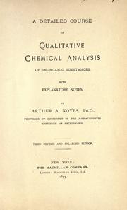 Cover of: A detailed course of qualitative chemical analysis of inorganic substances, with explanatory notes. by Arthur A. Noyes, Arthur A. Noyes