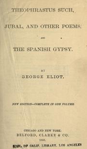 Cover of: Theophrastus such, Jubal, and other poems, and the Spanish gypsy