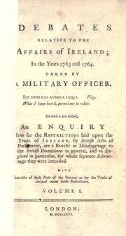 Cover of: Debates relative to the affairs of Ireland: in the years 1763 and 1764