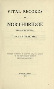 Vital records of Northbridge, Massachusetts, to the year 1850 by Northbridge (Mass. : Town)