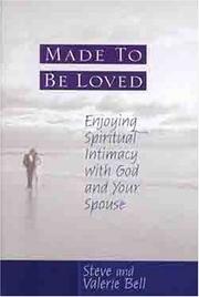 Cover of: Made to be Loved: Enyoying Spiritual Intimacy with God and Your Spouse