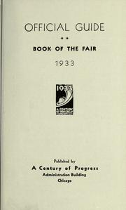 Cover of: Official guide book of the fair, 1933. by Century of Progress International Exposition (1933-1934 Chicago, Ill.), Century of Progress International Exposition (1933-1934 Chicago, Ill.)