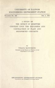 Cover of: A study of the effect of moisture content upon the expansion and contraction of plain and reinforced concrete
