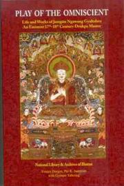 Cover of: Play of the Omniscient: Life and Works of Jamgön Ngawang Gyaltshen. An Eminent 17th -18th Century Drukpa Master