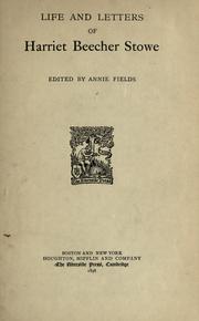 Cover of: Life and letters of Harriet Beecher Stowe. by Annie Fields, Annie Fields