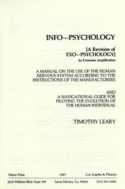 Cover of: Info-psychology: a manual on the use of the human nervous system according to the instructions of the manufacturers and a navigational guide for plotting the evolution of the human individual