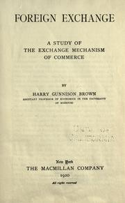 Cover of: Foreign exchange: a study of the exchange mechanism of commerce