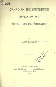 Cover of: Canadian independence, annexation and British imperial federation. by Douglas, James