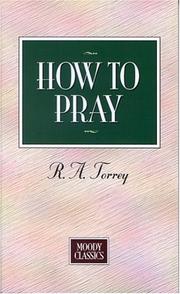 Cover of: How To Pray (Moody Classics) by Reuben Archer Torrey