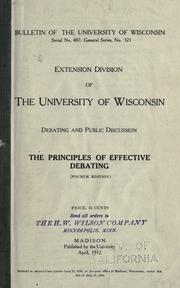 Cover of: The principles of effective debating. by University of Wisconsin. University Extension Division. Dept. of Debating and Public Discussion.