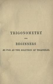 Cover of: Trigonometry for beginners as far as the solution of triangles.