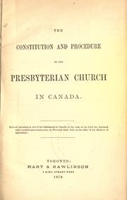 The constitution and procedure of the Presbyterian Church in Canada by Presbyterian Church in Canada.